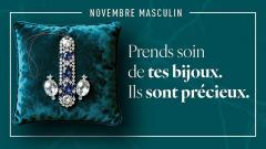 Novembre masculin - prends soin de tes bijoux, ils sont précieux